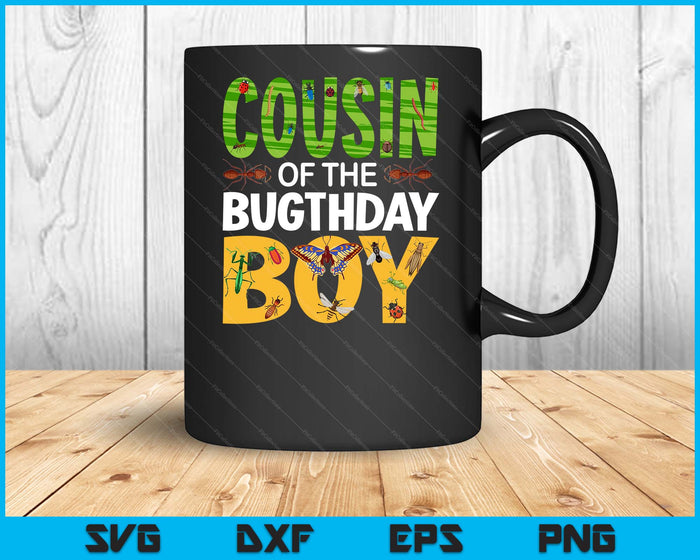 Cousin Of The Bugthday Boy Bug Themed Birthday Party Insects SVG PNG Digital Printable Files