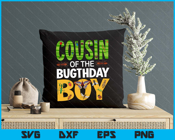 Cousin Of The Bugthday Boy Bug Themed Birthday Party Insects SVG PNG Digital Printable Files