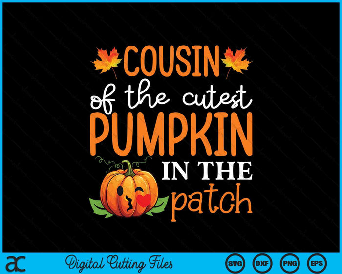 Cousin Of The Cutest Pumpkin In The Patch Halloween SVG PNG Digital Cutting File