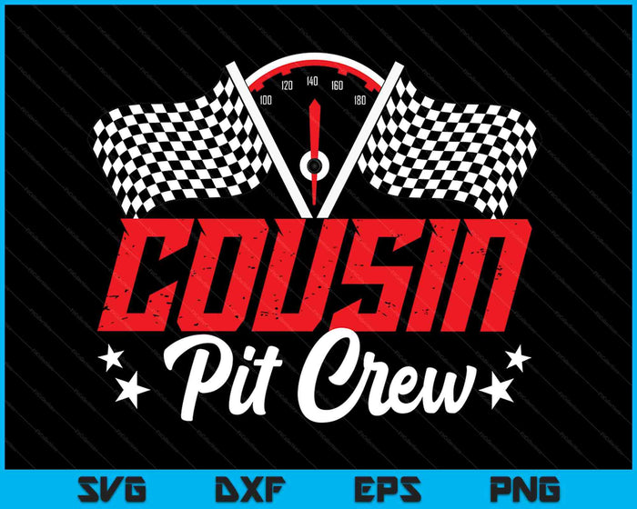 Cousin Pit Crew Birthday Party Race Car Lover Racing Family SVG PNG Digital Printable Files