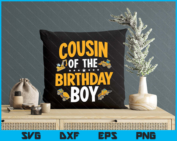 Cousin of the Birthday Boy Construction Worker Bday Party SVG PNG Digital Cutting Files