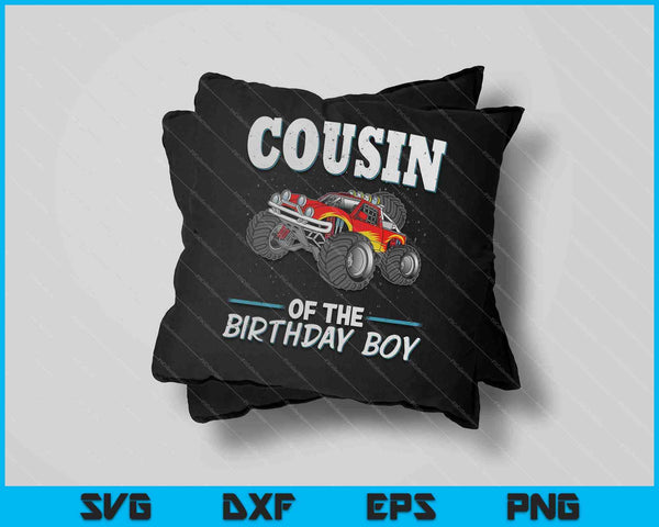 Cousin of the Birthday Boy Monster Truck Birthday Party SVG PNG Cutting Printable Files