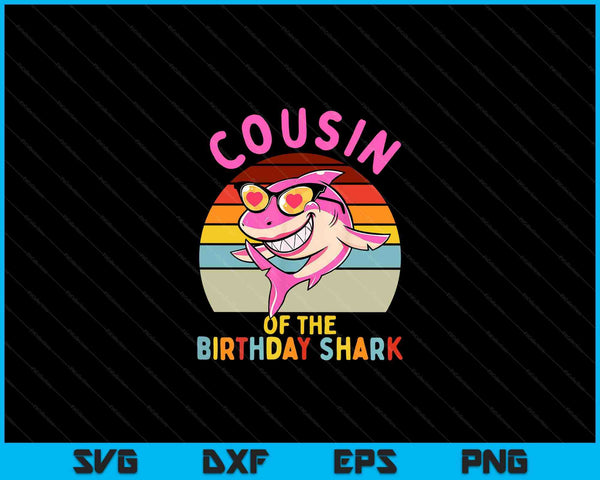 Cousin of the shark birthday girls matching family SVG cut file