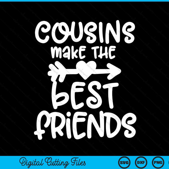 Cousins make the best friends toddler crew SVG cut file