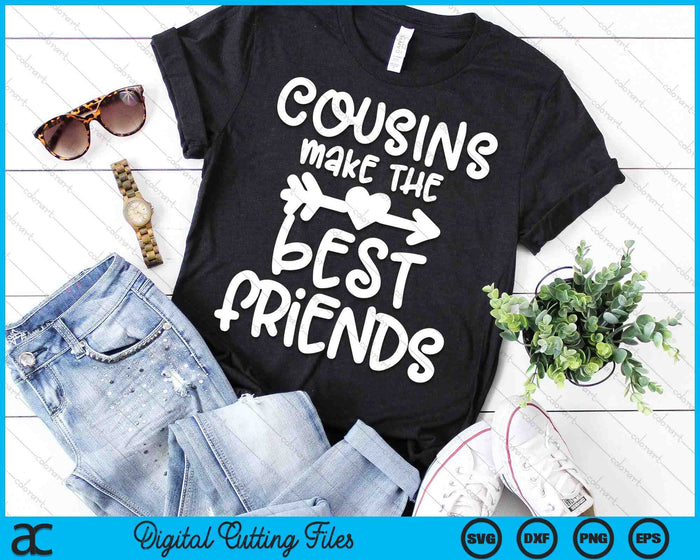 Cousins Make The Best Friends Toddler Crew SVG PNG Digital Printable Files