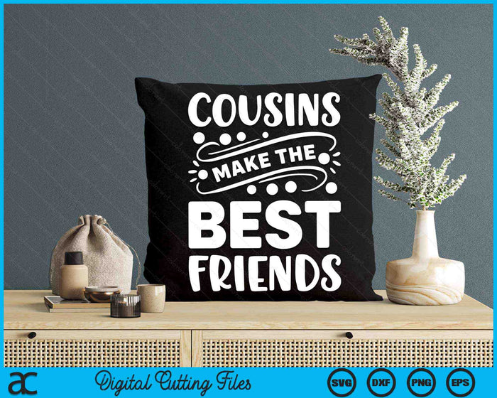 Cousins Make the Best Friends Toddler Crew SVG PNG Digital Cutting Files