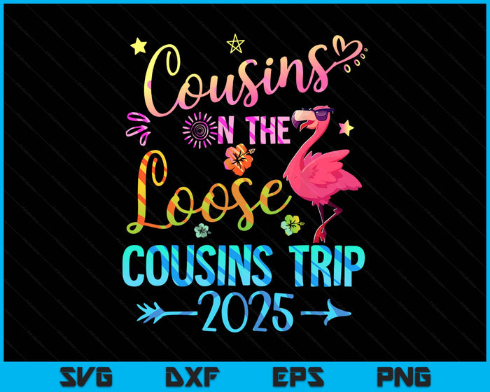 Cousins On The Loose Cousins Trip 2025 Matching Weekend Trip SVG PNG Digital Printable Files