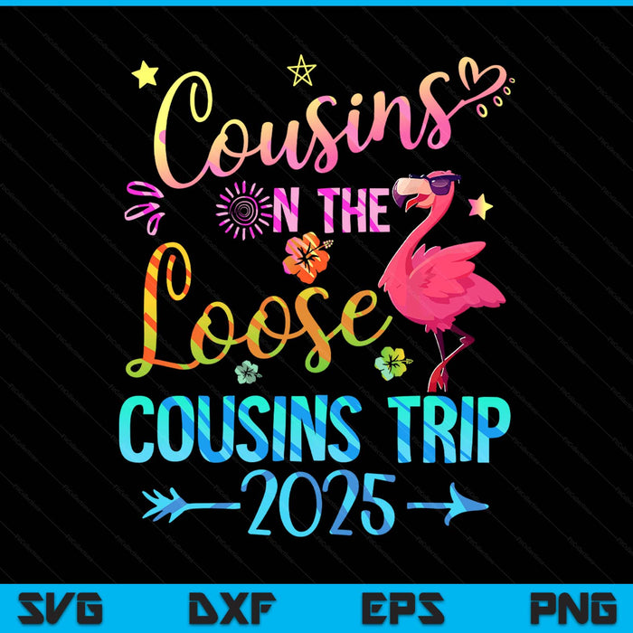 Cousins On The Loose Cousins Trip 2025 Matching Weekend Trip SVG PNG Digital Printable Files