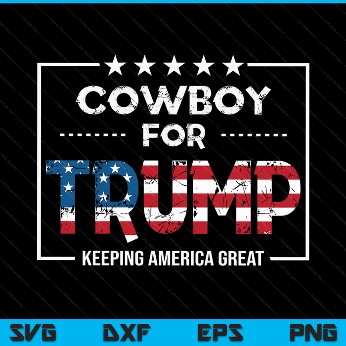 Cowboy For Trump Keeping America Great SVG PNG Digital Cutting Files