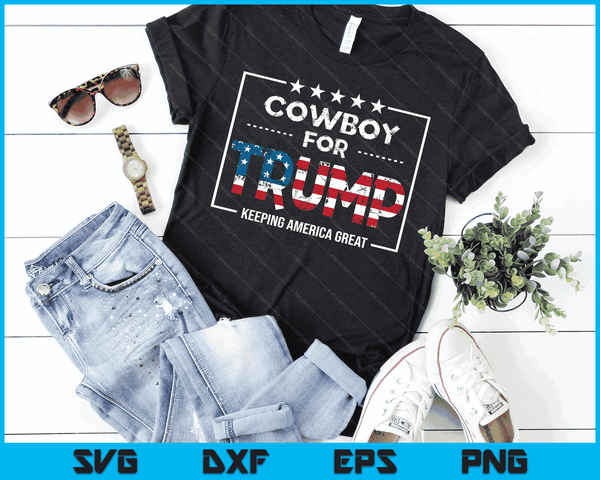 Cowboy For Trump Keeping America Great SVG PNG Digital Cutting Files