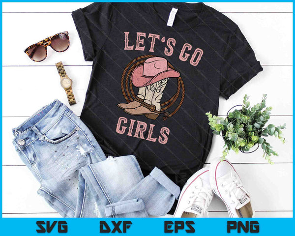 Cowboy Hat Boots Let's Go Girls Western Cowgirls SVG PNG Cutting Printable Files