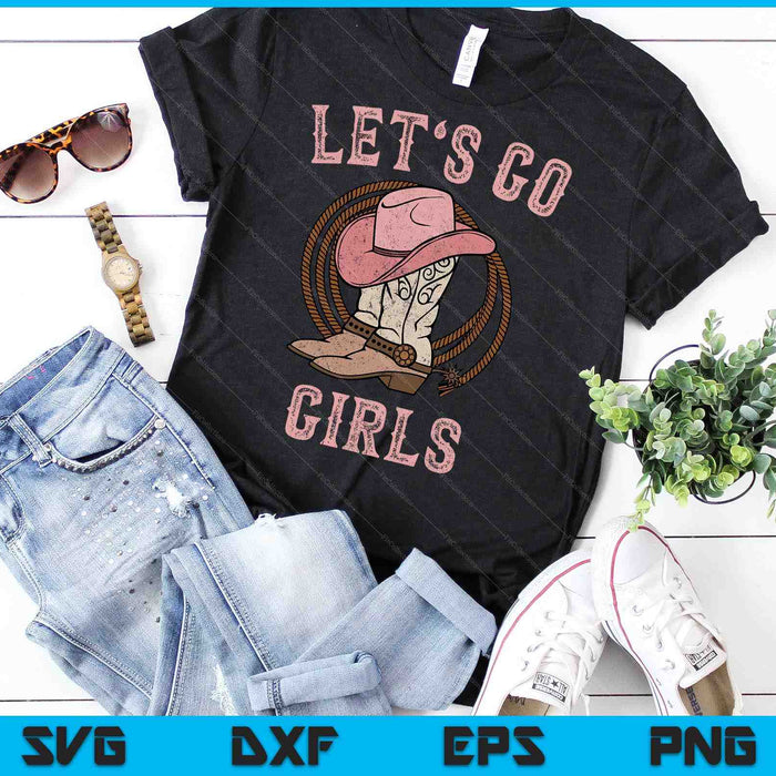 Botas de sombrero de vaquero Let's Go Girls Western Cowgirls SVG PNG Cortando archivos imprimibles