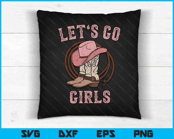 Cowboy Hat Boots Let's Go Girls Western Cowgirls SVG PNG Cutting Printable Files