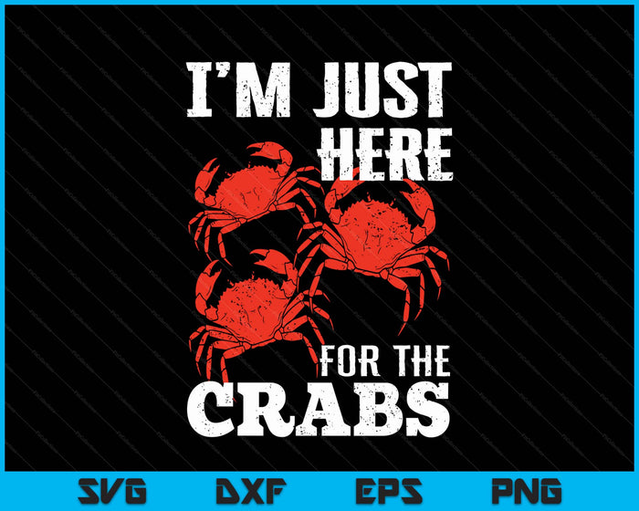 Crab Eating I'm Just Here For The Crabs SVG PNG Digital Printable Files
