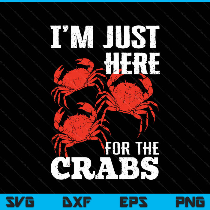 Crab eating I'm just here for the crabs SVG cut file