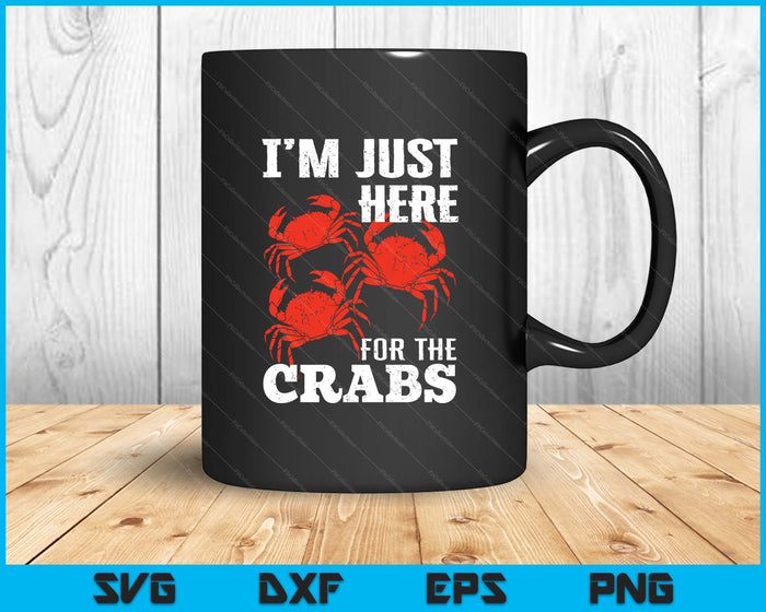 Crab Eating I'm Just Here For The Crabs SVG PNG Digital Printable Files