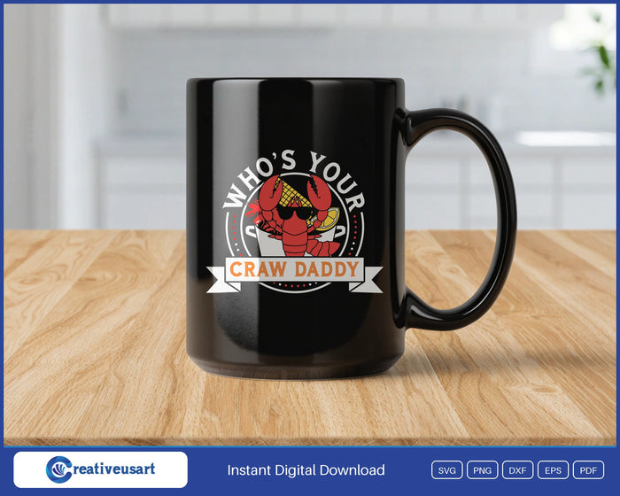Who's Your Craw Daddy design on a black coffee mug