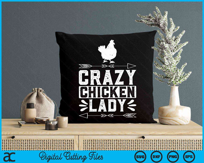 Crazy Chicken Lady Funny Farm Poultry Farmers SVG PNG Digital Cutting Files