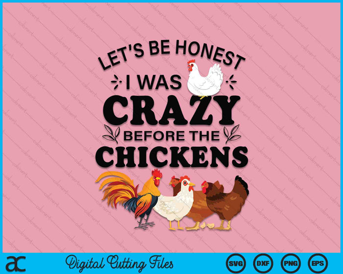 Crazy Chicken Lady Shirt Let's Be Honest I Was Crazy Before SVG PNG Digital Printable Files