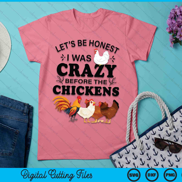 Crazy Chicken Lady Shirt Let's Be Honest I Was Crazy Before SVG PNG Digital Printable Files