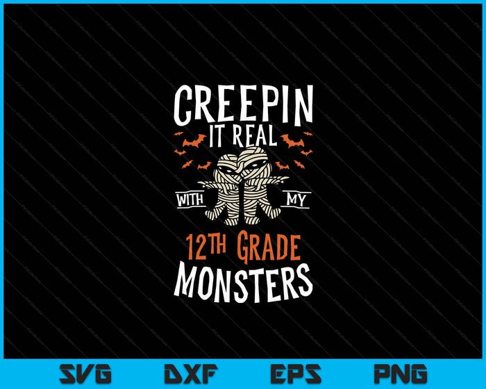 Creepin It Real With My 12th Grade Monsters Halloween Teache SVG PNG Digital Cutting Files