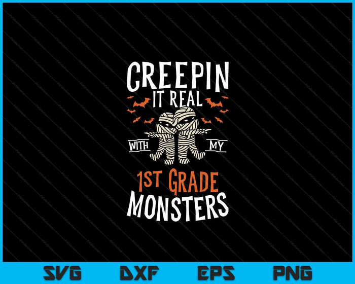 Creepin It Real With My 1st Grade Monsters Halloween Teache SVG PNG Digital Cutting Files