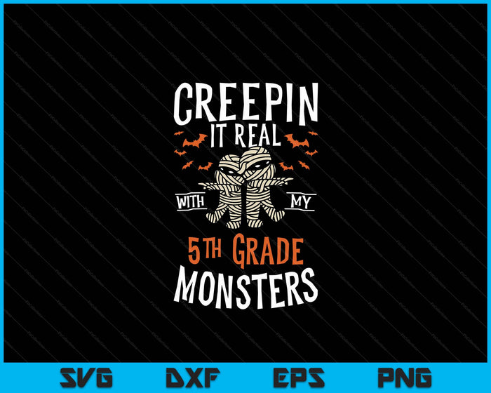 Creepin It Real With My 5th Grade Monsters Halloween Teache SVG PNG Digital Cutting Files