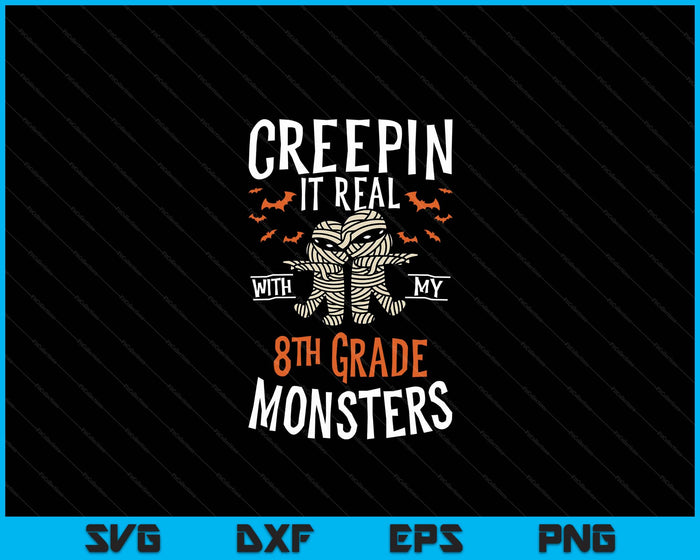 Creepin It Real With My 8th Grade Monsters Halloween Teache SVG PNG Digital Cutting Files