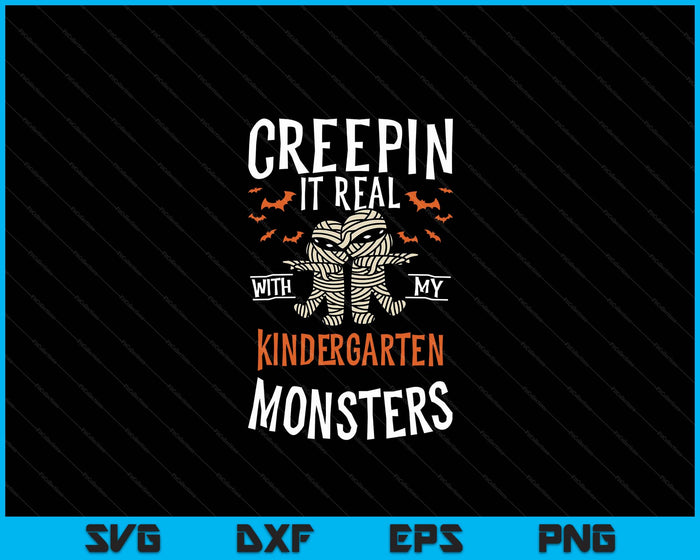 Creepin It Real With My Kindergarten Monsters Halloween Teache SVG PNG Digital Cutting Files