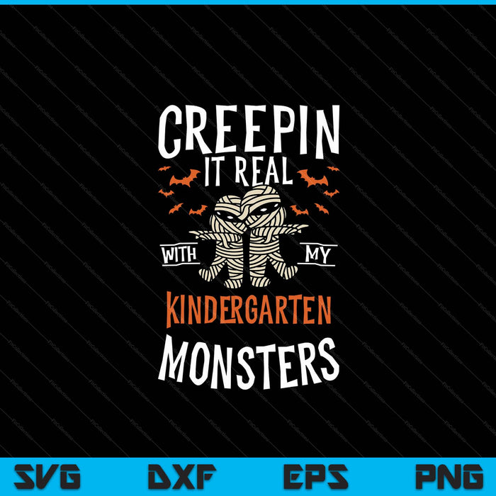 Creepin It Real With My Kindergarten Monsters Halloween Teache SVG PNG Digital Cutting Files