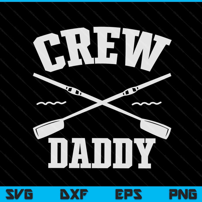 Crew Daddy Rowing Coxswain Sculling SVG PNG Digital Cutting Files