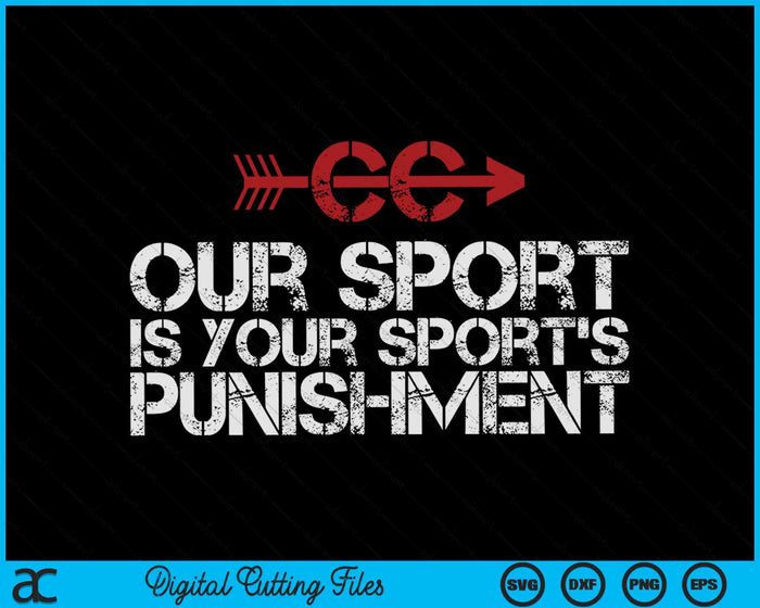 Cross Country Our Sport Is Your Sport's Punishment SVG PNG Digital Cutting Files