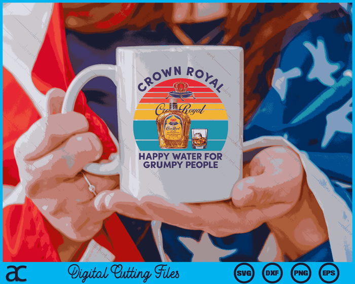 Crown-Royal Happy Water For Grumpy People Retro Apparel SVG PNG Digital Printable Files