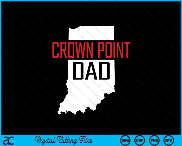 Crown Point Dad Indiana State Map Gift SVG PNG Digital Cutting Files