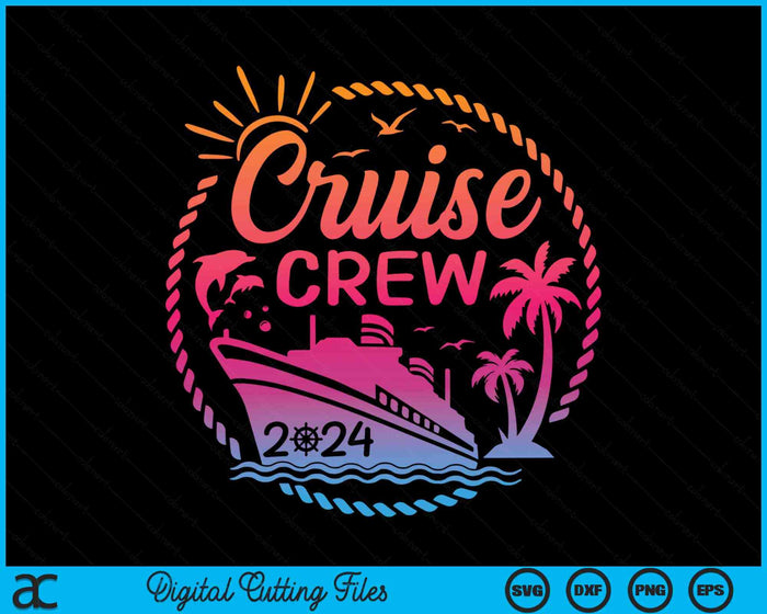 Cruise Crew 2024 Summer Vacation Trip Funny Matching Group SVG PNG Digital Cutting File