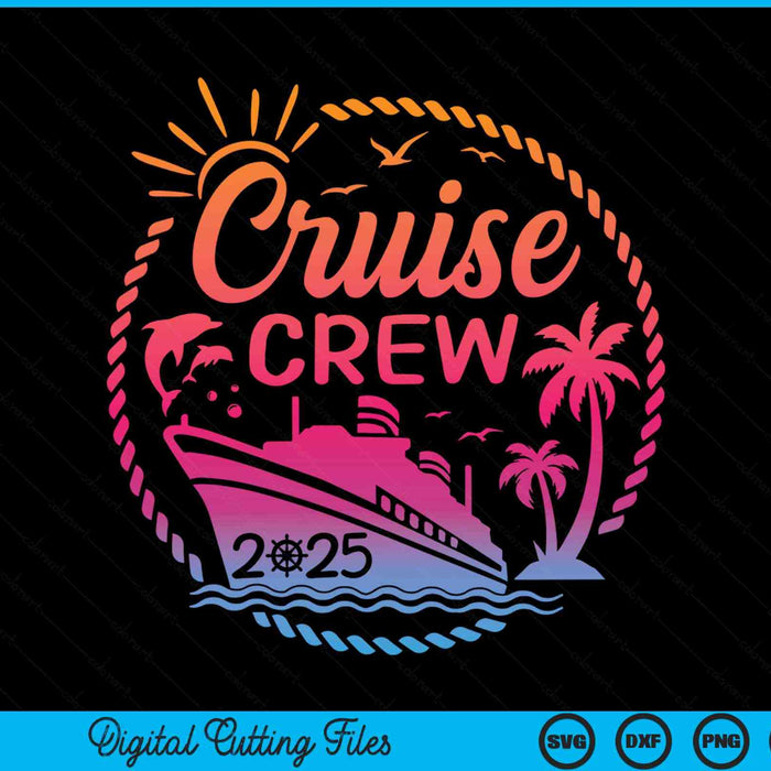 Cruise Crew 2025 Summer Vacation Trip Funny Matching Group SVG PNG Digital Cutting File