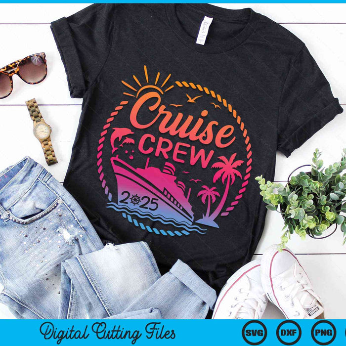 Cruise Crew 2025 Summer Vacation Trip Funny Matching Group SVG PNG Digital Cutting File