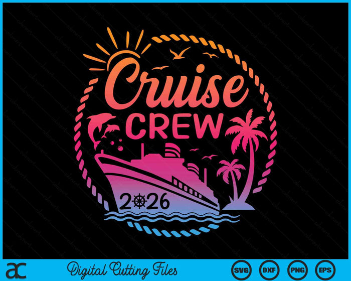 Cruise Crew 2026 Summer Vacation Trip Funny Matching Group SVG PNG Digital Cutting File