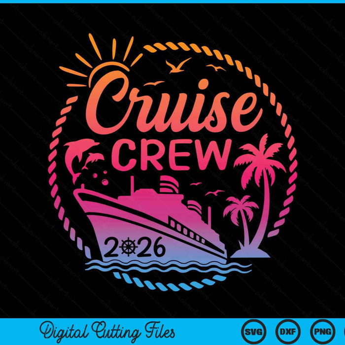 Cruise Crew 2026 Summer Vacation Trip Funny Matching Group SVG PNG Digital Cutting File
