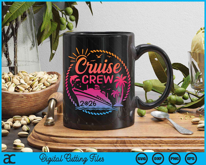 Cruise Crew 2026 Summer Vacation Trip Funny Matching Group SVG PNG Digital Cutting File