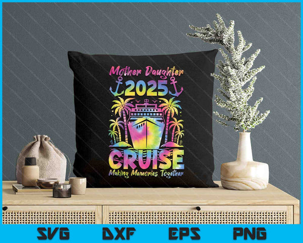 Cruise Mother Daughter Trip 2025 Funny Mom Daughter Vacation SVG PNG Digital Printable Files