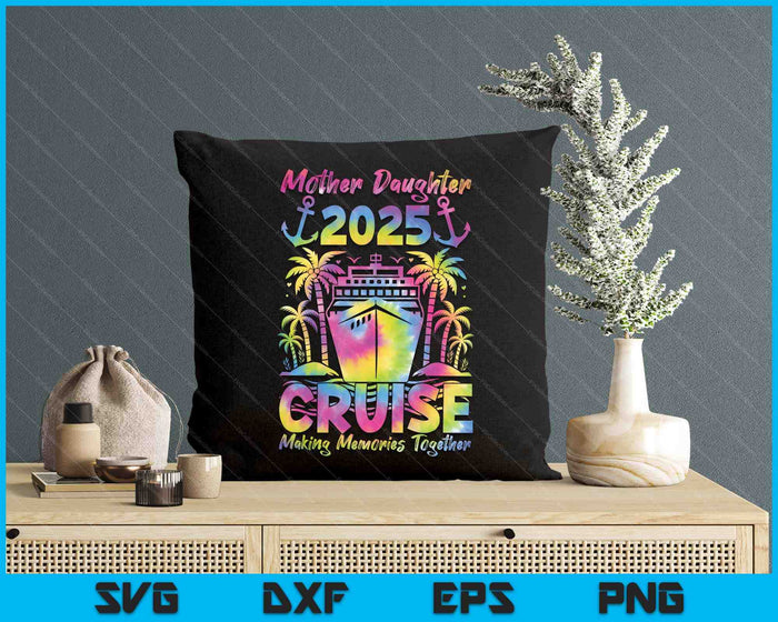 Cruise Mother Daughter Trip 2025 Funny Mom Daughter Vacation SVG PNG Digital Printable Files