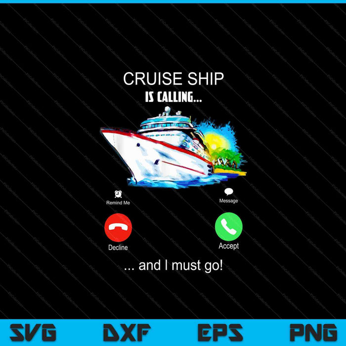 Cruise Ship Is Calling And I Must Go Tee Cruising Lover SVG PNG Digital Cutting Files