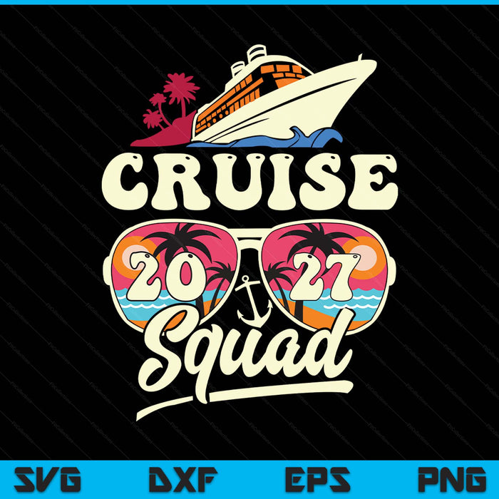Cruise Squad 2027 Family Vacation Matching Family SVG PNG Digital Printable Files