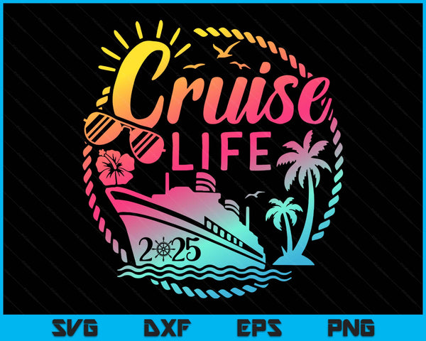 Cruise life 2025 Family Cruisin Boat Vacation Ship Trip SVG PNG Digital Printable Files