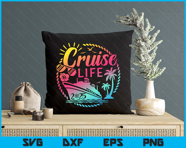 Cruise life 2025 Family Cruisin Boat Vacation Ship Trip SVG PNG Digital Printable Files