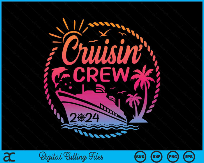 Cruisin Crew 2024 Summer Vacation Trip Funny Matching Group SVG PNG Digital Cutting Files