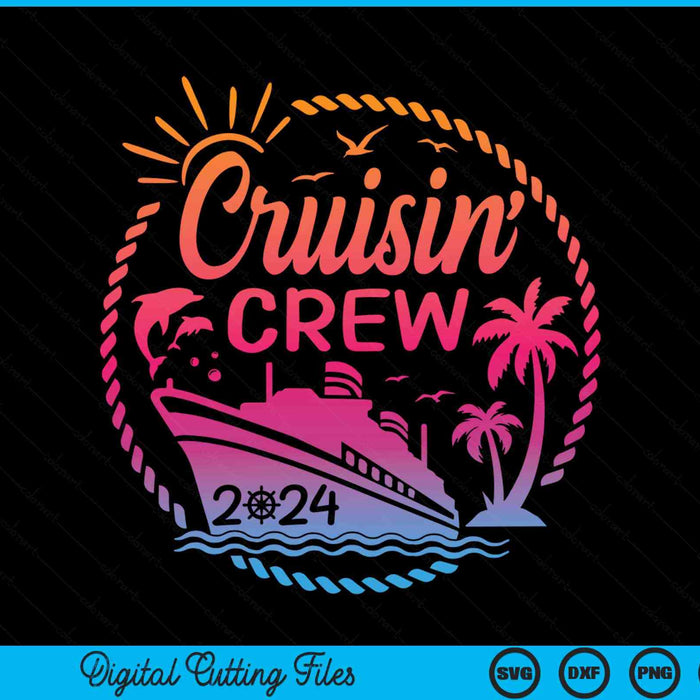 Cruisin Crew 2024 Summer Vacation Trip Funny Matching Group SVG PNG Digital Cutting Files