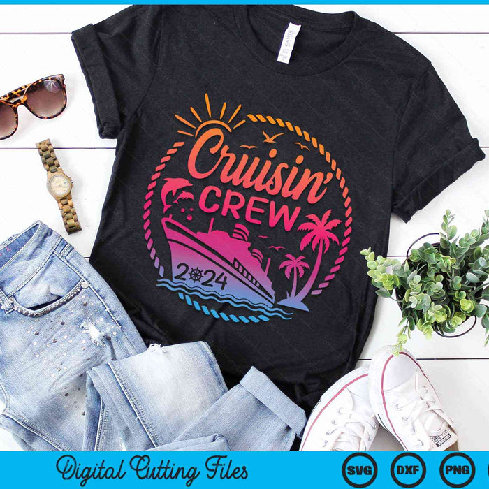 Cruisin Crew 2024 Summer Vacation Trip Funny Matching Group SVG PNG Digital Cutting Files