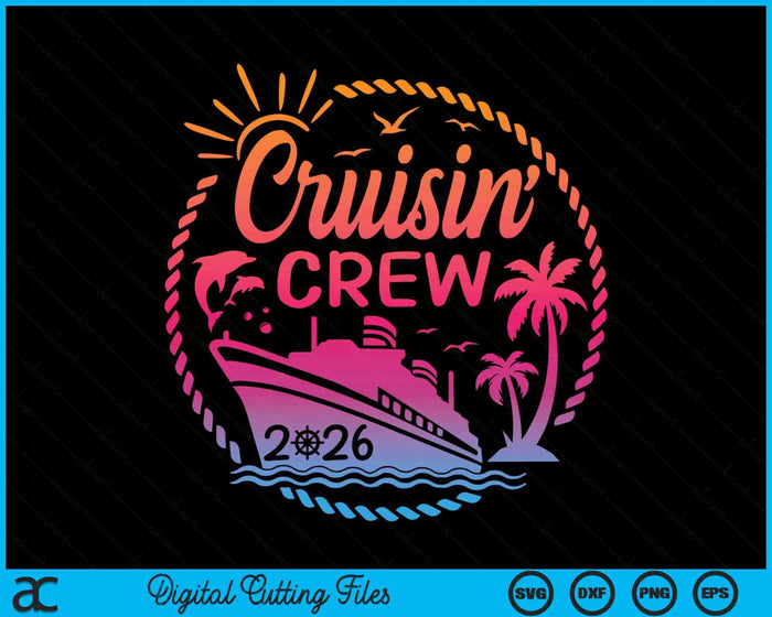 Cruisin Crew 2026 Summer Vacation Trip Funny Matching Group SVG PNG Digital Cutting Files